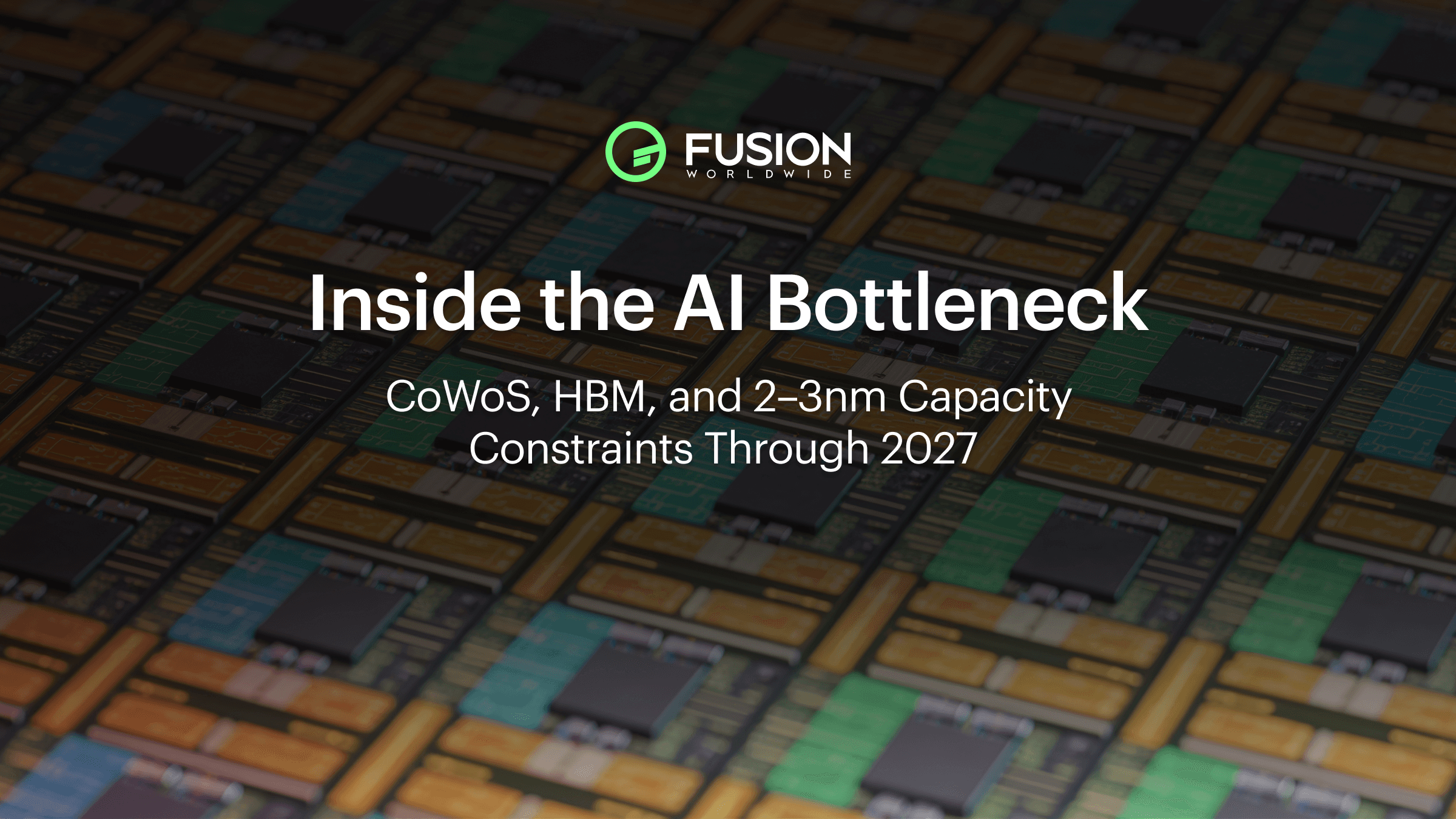 An array of semiconductor wafers with integrated components, used as a visual backdrop for the article title ‘Inside the AI Bottleneck: CoWoS, HBM, and 2–3nm Capacity Constraints Through 2027.’