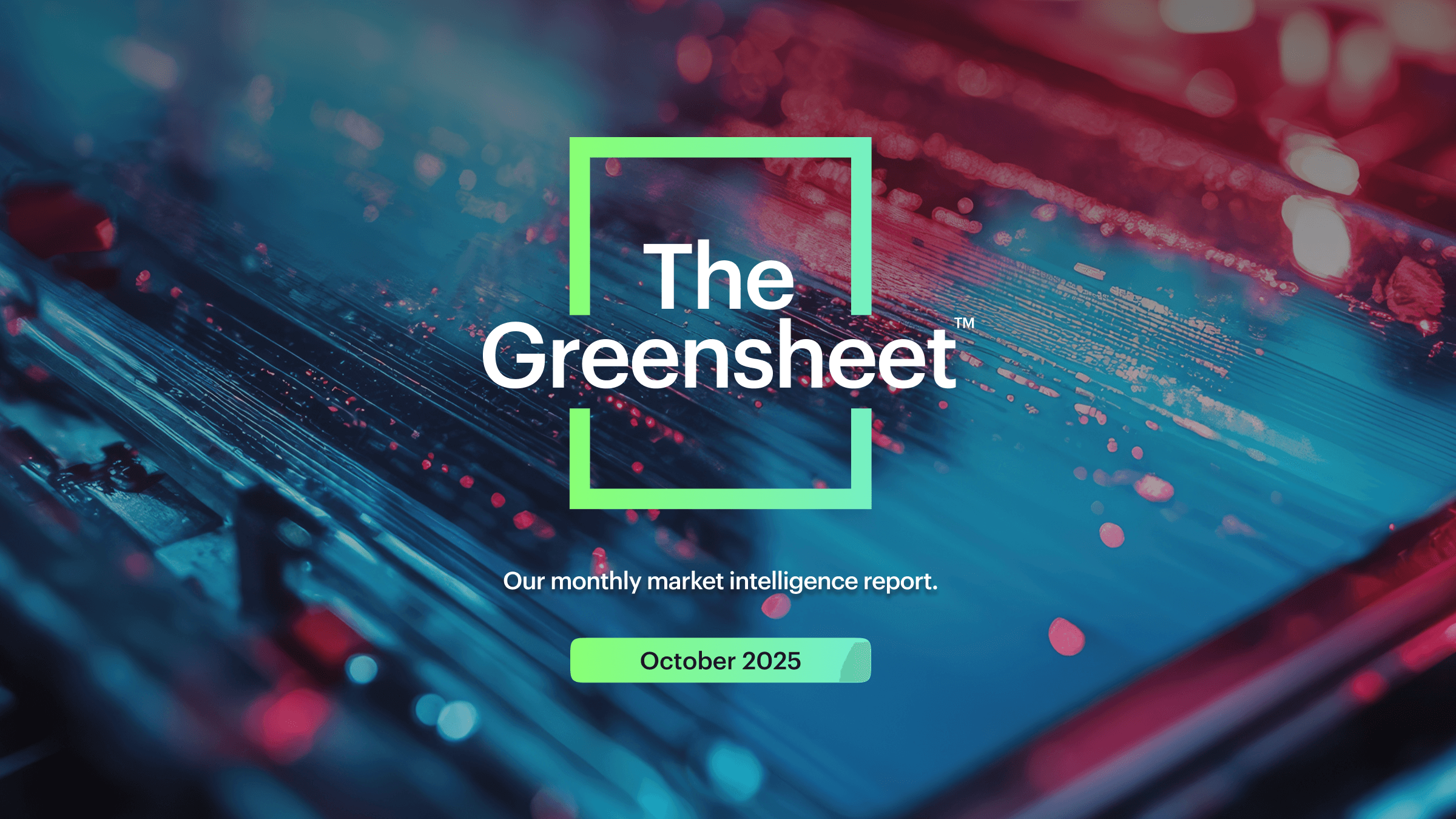 The Greensheet October 2025 cover image featuring a close-up of electronic circuitry with vibrant blue and red lighting, representing Fusion Worldwide’s monthly market intelligence report.