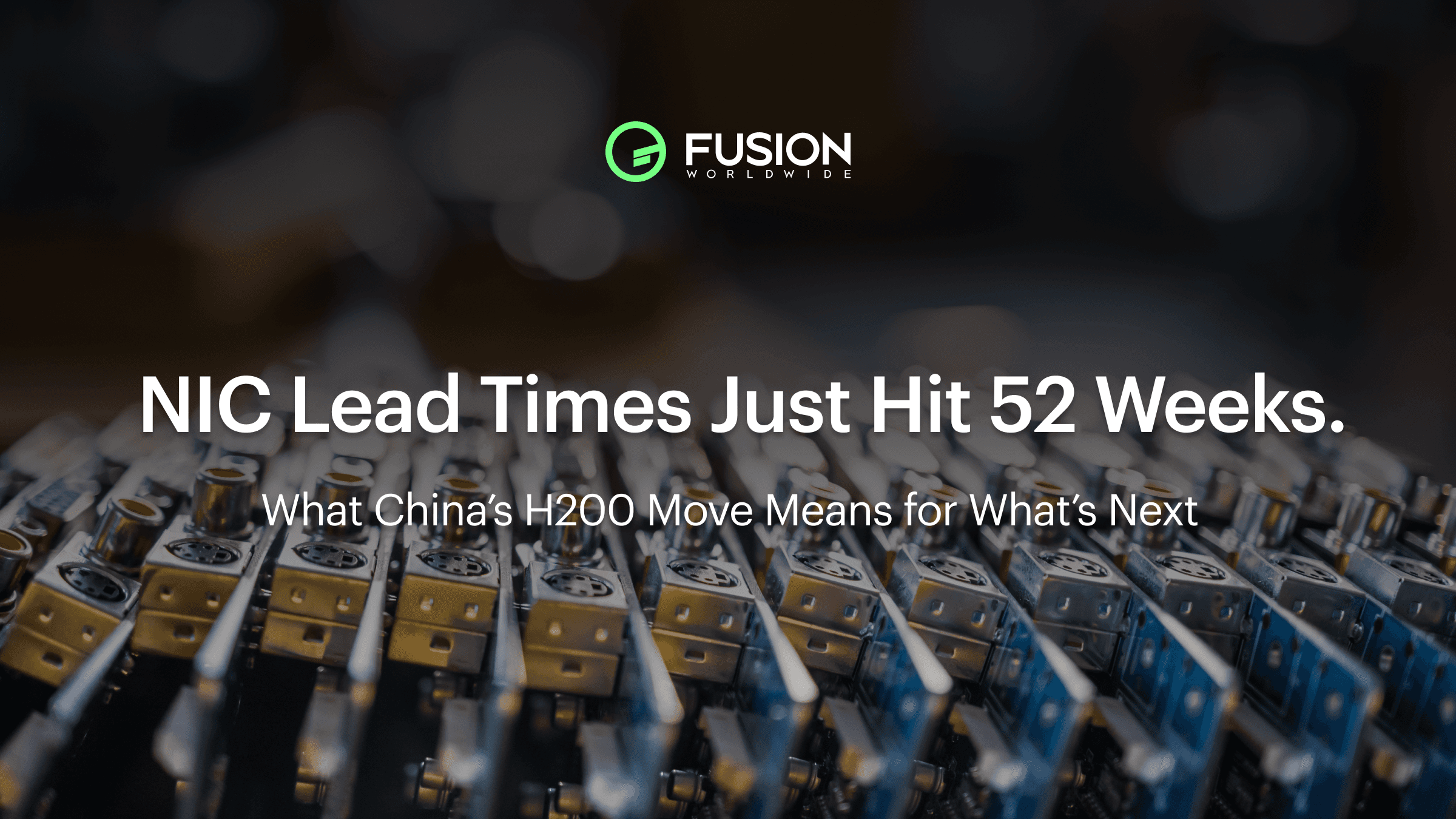 NIC Lead Times Just Hit 52 Weeks. What China's H200 Move Means for What's Next