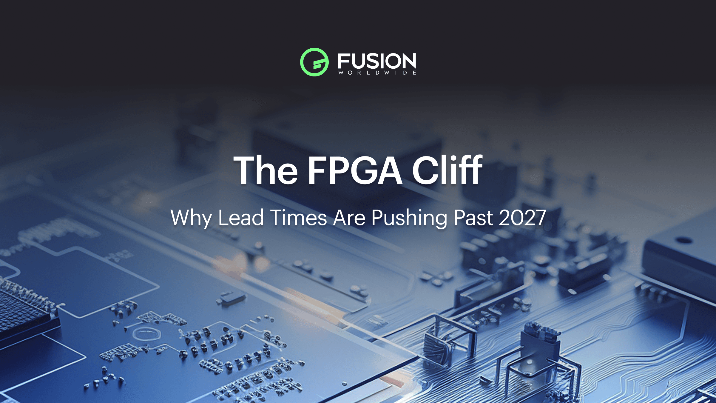 The FPGA Cliff: Why Lead Times Are Pushing Past 2027